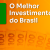 Melhor Investimento do Brasil