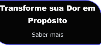 [Transforme sua Dor em Propósito]